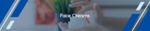 Face Creams