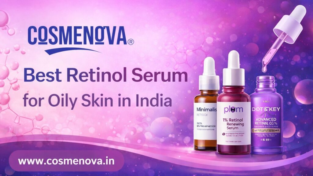 Best Retinol Serum for Oily Skin in India