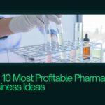 Top 10 Most Profitable Pharma Business Ideas
