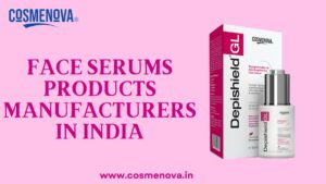 Face Serum Product Manufacturer in India