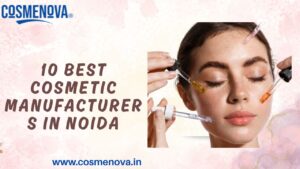 10 Best Cosmetic Manufacturers in Noida